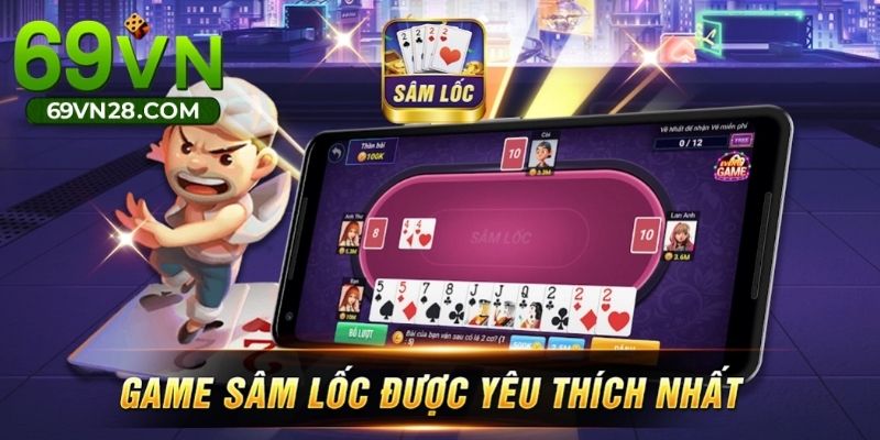 Khái quát về game bài Sâm Lốc được yêu thích nhất